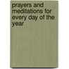 Prayers And Meditations For Every Day Of The Year by . Anonymous