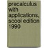 Precalculus with Applications, Scool Edition 1990
