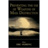 Preventing the Use of Weapons of Mass Destruction door Eric Herring