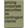 Pricing Corporate Securities as Contingent Claims by Kenneth D. Garbade