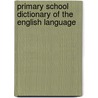 Primary School Dictionary of the English Language by William Greenleaf Webster
