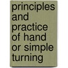 Principles And Practice Of Hand Or Simple Turning door John Jacob Holtzapffel
