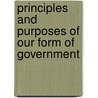 Principles And Purposes Of Our Form Of Government door Grover Cleveland