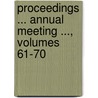 Proceedings ... Annual Meeting ..., Volumes 61-70 by Unknown