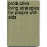 Productive Living Strategies For People With Aids door M. Pizzi