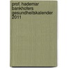 Prof. Hademar Bankhofers Gesundheitskalender 2011 door Hademar Bankhofer
