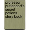 Professor Puffendorf's Secret Potions. Story Book door Korky Paul