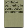 Profitable Partnering In Construction Procurement by Stephen Ogunlana