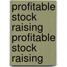 Profitable Stock Raising Profitable Stock Raising door Clarence Albert Shamel