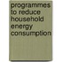 Programmes To Reduce Household Energy Consumption