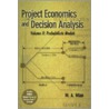 Project Economics and Decision Analysis, Volume 2 by M.A. Mian
