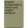 Prophet Muhammad In French And English Literature door Ahmad Gunny