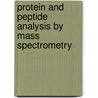 Protein And Peptide Analysis By Mass Spectrometry door John R. Chapman