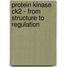 Protein Kinase Ck2 - From Structure to Regulation door Olaf-Georg Issinger