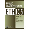 Public Administration Ethics for the 21st Century door J. Michael Martinez