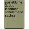 Pusteblume 3. Das Lesebuch. Schülerband. Sachsen by Unknown