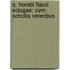 Q. Horatii Flacci Eclogae: Cvm Scholiis Veteribvs
