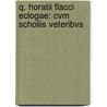 Q. Horatii Flacci Eclogae: Cvm Scholiis Veteribvs door William Baxter