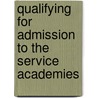 Qualifying for Admission to the Service Academies by Robert F. Collins