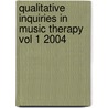 Qualitative Inquiries in Music Therapy Vol 1 2004 door Onbekend