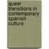 Queer Transitions in Contemporary Spanish Culture