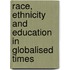 Race, Ethnicity And Education In Globalised Times