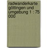Radwanderkarte Göttingen und Umgebung 1 : 75 000 door Onbekend