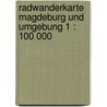 Radwanderkarte Magdeburg und Umgebung 1 : 100 000 door Onbekend