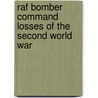 Raf Bomber Command Losses Of The Second World War by W.R. Chorley