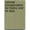 Railroad Transportation, Its History and Its Laws door Arthur Twining Hadley