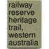 Railway Reserve Heritage Trail, Western Australia