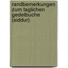 Randbemerkungen Zum Taglichen Gedetbuche (Siddur) door A. Berliner