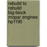 Rebuild to Rebuild Big-Block Mopar Engines Hp1190 door Don Taylor
