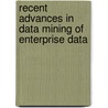 Recent Advances In Data Mining Of Enterprise Data by T. Warren Liao