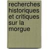 Recherches Historiques Et Critiques Sur La Morgue door Firmin Maillard