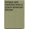 Recipes And Memoirs From A Czech-American Kitchen by Augusta Chalabala Wiggs