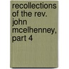 Recollections Of The Rev. John Mcelhenney, Part 4 door Rose W. Fry