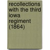 Recollections With The Third Iowa Regiment (1864) door Seymour Dwight Thompson