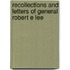 Recollections and Letters of General Robert E Lee