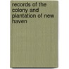 Records Of The Colony And Plantation Of New Haven door Haven New