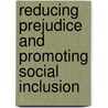 Reducing Prejudice And Promoting Social Inclusion door Nagda