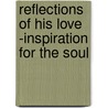 Reflections of His Love -Inspiration for the Soul door Carolyn Weeks May