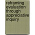 Reframing Evaluation Through Appreciative Inquiry