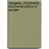 Refugees, Citizenship And Social Policy In Europe door Carl Levy