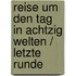 Reise um den Tag in achtzig Welten / Letzte Runde