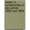 Reisen in Nordamerika in Den Jahren 1852 Und 1853 door Moritz Wagner