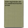 Reiter-Regimenter Der K.K.Oesterreichischen Armee door Ehemaliger Cavallerie-Offizier
