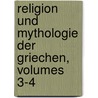 Religion Und Mythologie Der Griechen, Volumes 3-4 door Johann Adam Hartung