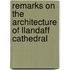 Remarks on the Architecture of Llandaff Cathedral