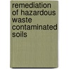 Remediation of Hazardous Waste Contaminated Soils door Donald L. Wise